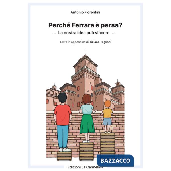 Perché Ferrara è persa? La nostra idea può vincere