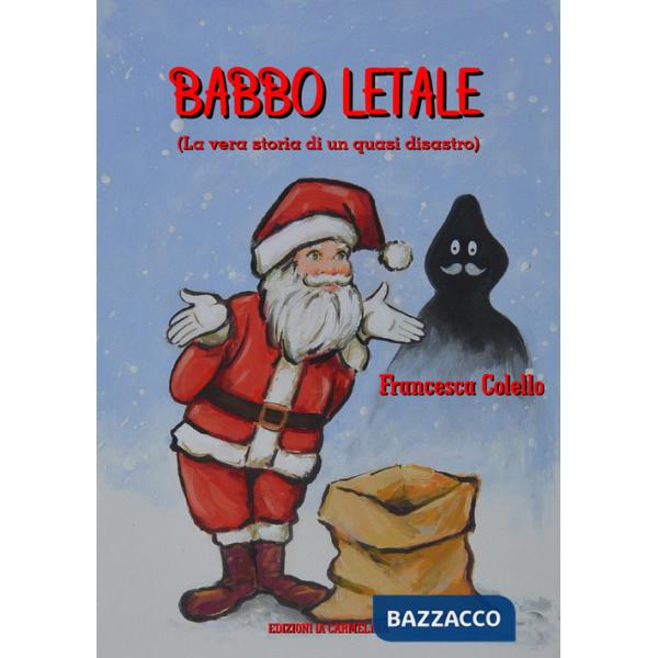 Babbo letale. (La vera storia di un quasi disastro)