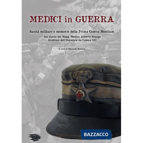 Medici in guerra. Sanità militare e memorie della Prima guerra mondiale