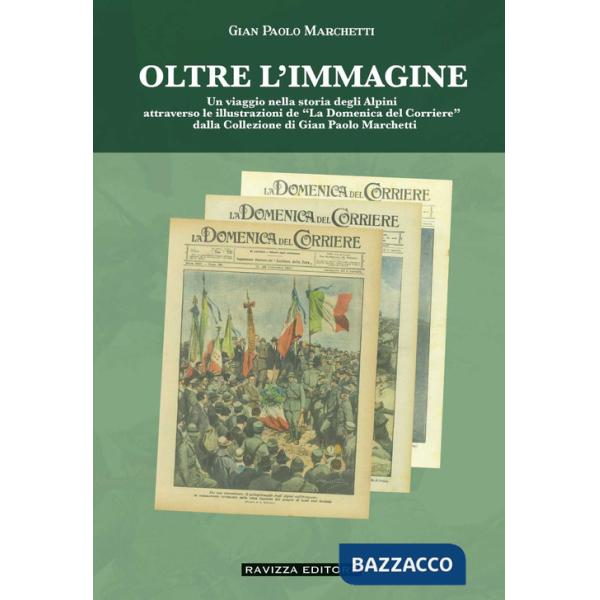 Oltre l'immagine. Un viaggio nella storia degli Alpini attraverso le illustrazioni de «La Domenica del Corriere» dalla Collezion
