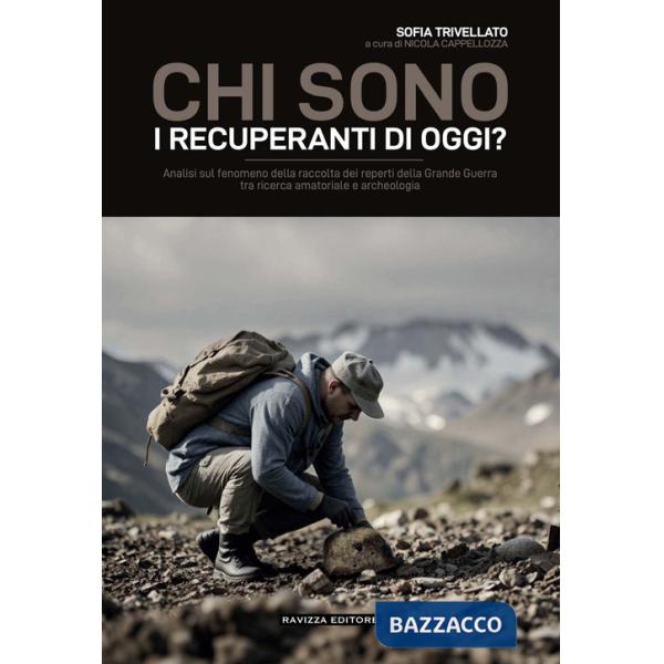 Chi sono i recuperanti di oggi? Analisi sul fenomeno della raccolta dei reperti della Grande Guerra tra ricerca amatoriale e arc