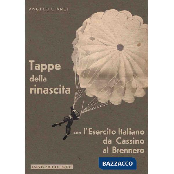 Tappe della rinascita con l'Esercito Italiano da Cassino al Brennero. Ediz. limitata