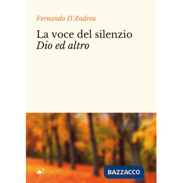 Voce del silenzio Dio ed altro (La)