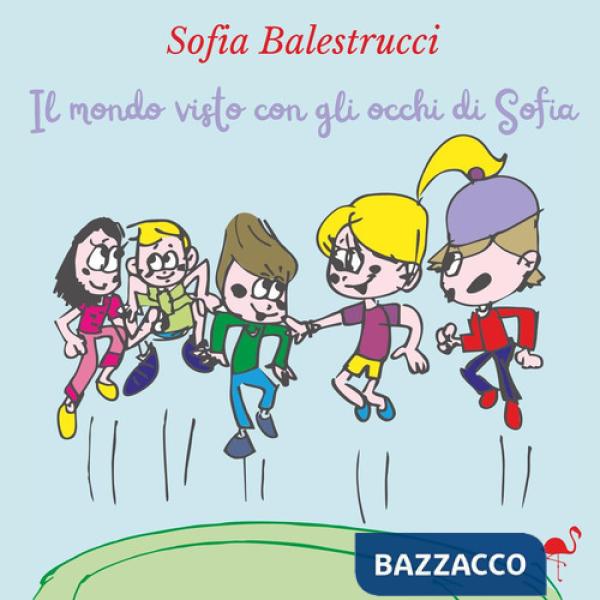 Mondo visto con gli occhi di Sofia (Il)