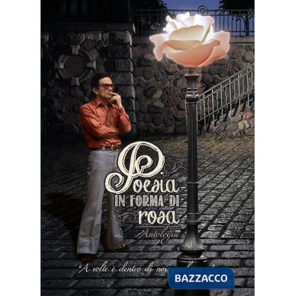 Poesia in forma di rosa. Antologia