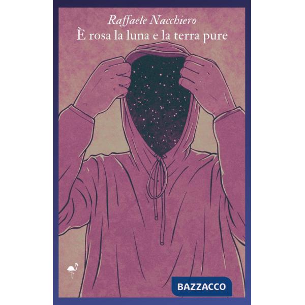 È rosa la luna e la terra pure