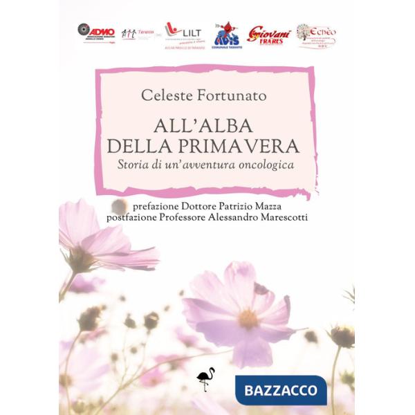 All'alba della primavera. Storia di un'avventura oncologica