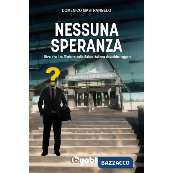 Nessuna speranza. Il libro che l'ex ministro della salute italiano dovrebbe leggere