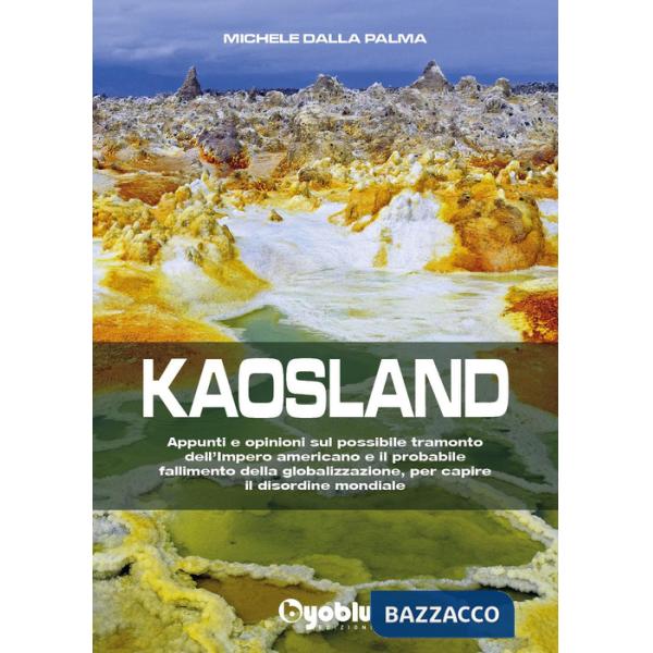 Kaosland. Appunti e opinioni sul possibile tramonto dell'impero americano e il probabile fallimento della globalizzazione, per c