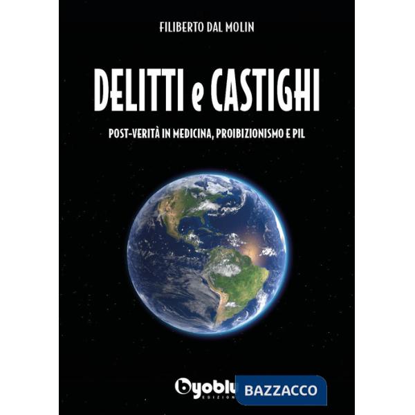 Delitti e castighi. Post-verità in medicina, proibizionismo e Pil