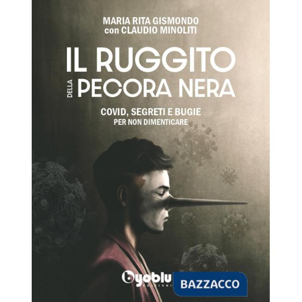 Ruggito della pecora nera. Covid, segreti e bugie. Per non dimenticare (Il)