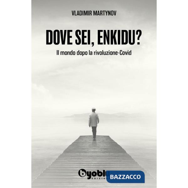 Dove sei, Enkidu? Il mondo dopo la rivoluzione-Covid