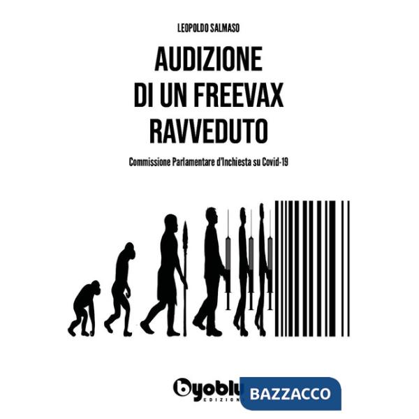 Audizione di un freevax ravveduto. Commissione parlamentare d'inchiesta su Covid-19