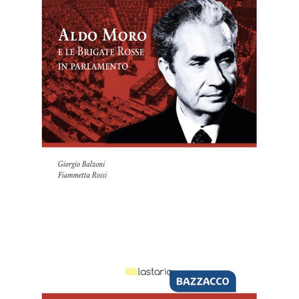 Aldo Moro e le Brigate Rosse in Parlamento