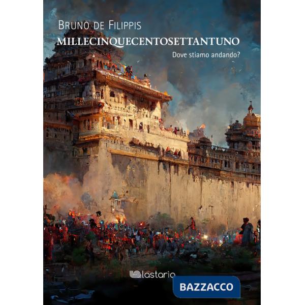 Millecinquecentosettantuno. Dove stiamo andando?