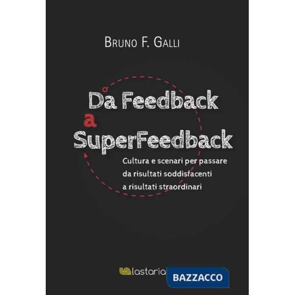 Da feedback a superfeedback. Cultura e scenari per passare da risultati soddisfacenti a risultati straordinari