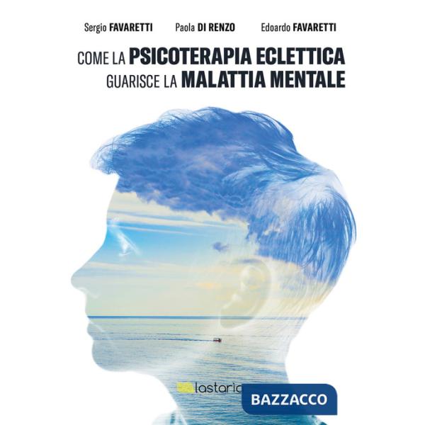Come la psicoterapia eclettica guarisce la malattia mentale