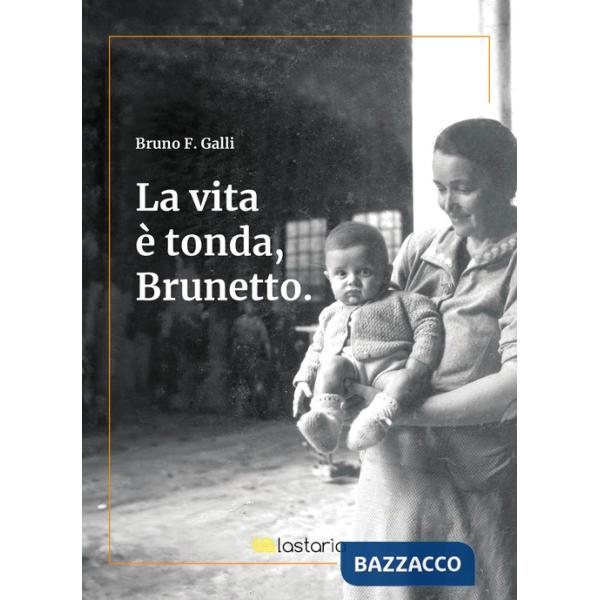 Vita è tonda, Brunetto (La)