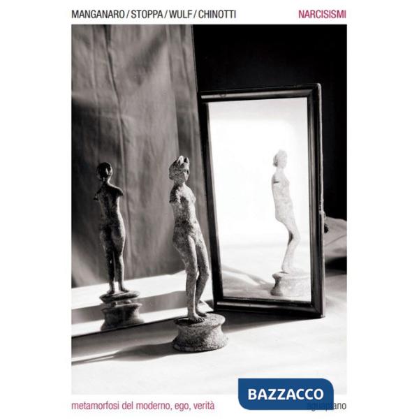 Narcisismi. Metamorfosi del moderno, ego, verità