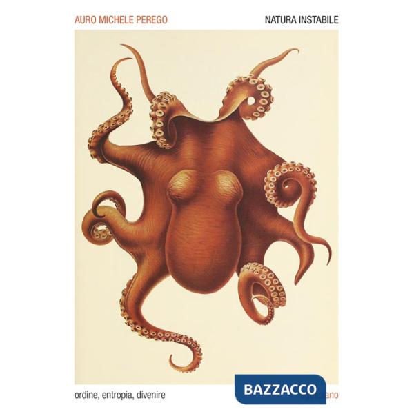 Natura instabile. Ordine, entropia, divenire