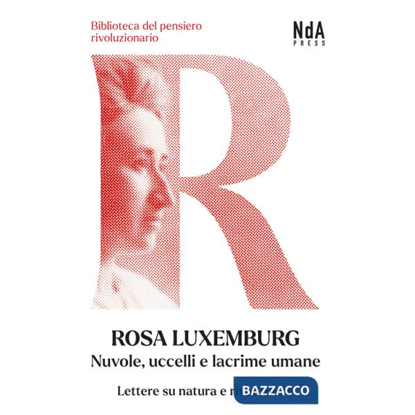 Nuvole, uccelli e lacrime umane. Lettere su natura e rivoluzione
