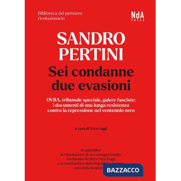 Sandro Pertini. Sei condanne due evasioni. OVRA, tribunale speciale, galere fasciste: i documenti di una lunga resistenza contro