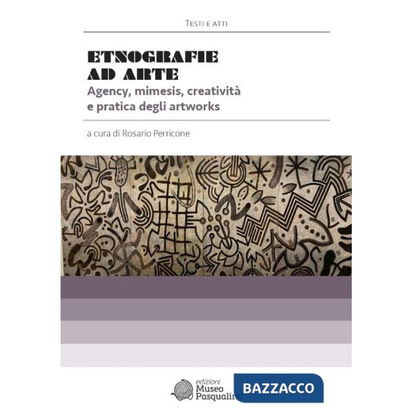 Etnografie ad Arte. Agency, mimesis, creatività e pratica degli artworks