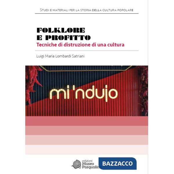 Folklore e profitto. Tecniche di distruzione di una cultura