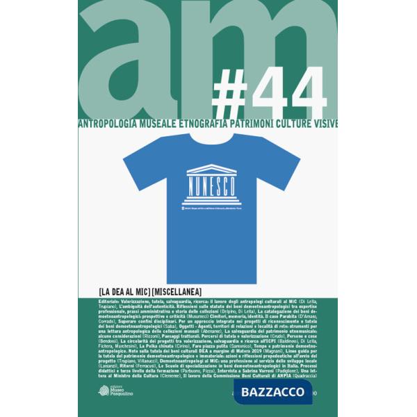 Antropologia museale. Vol. 44: Valorizzazione, tutela, salvaguardia, ricerca: il lavoro degli antropologi culturali al MiC