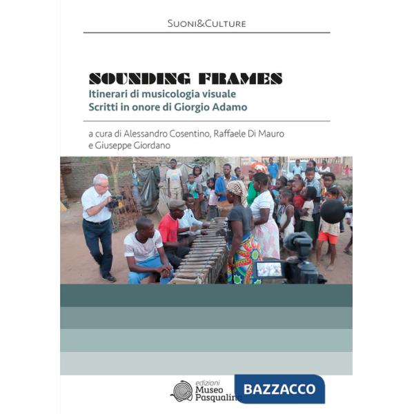Sounding frames. Itinerari di musicologia visuale. Scritti in onore di Giorgio Adamo