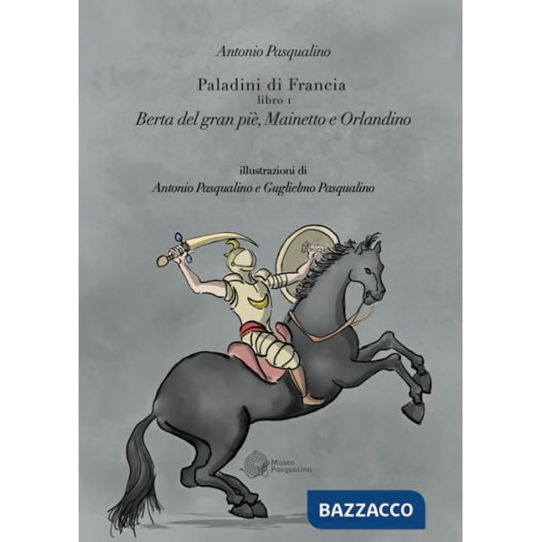 Berta del Gran Pié, Mainetto e Orlandino. Paladini di Francia. Vol. 1
