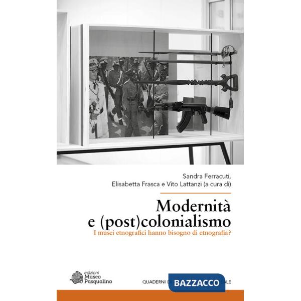 Modernità e (post)colonialismo. I musei etnografici hanno bisogno di etnografia?
