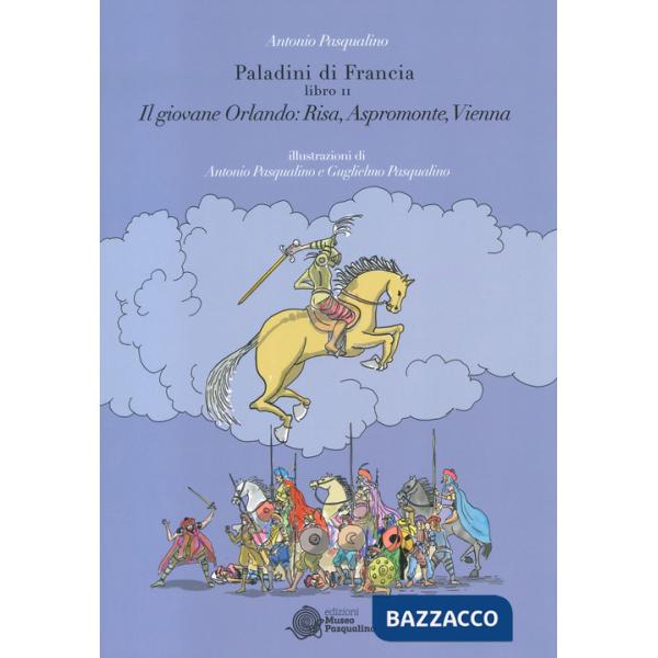 Giovane Orlando: Risa, Aspromonte, Vienna. Paladini di Francia (Il). Vol. 2