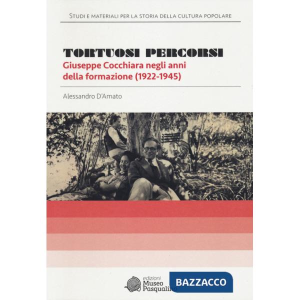 Tortuosi percorsi. Giuseppe Cocchiara negli anni della formazione (1922-1945)