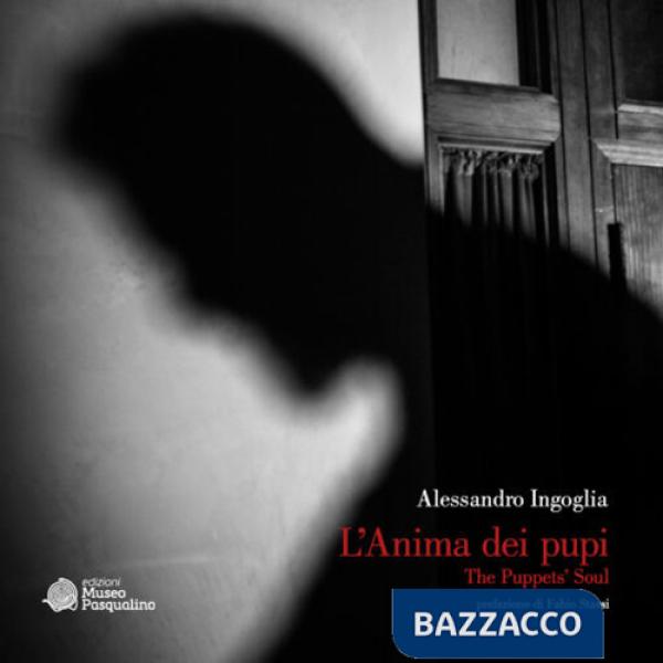 Anima dei pupi. The puppet's soul. Ediz. illustrata (L')