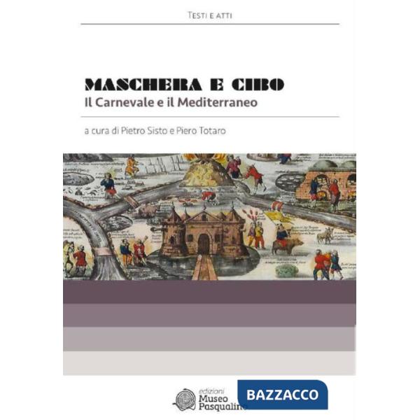 Maschera e cibo. Il carnevale e il Mediterraneo