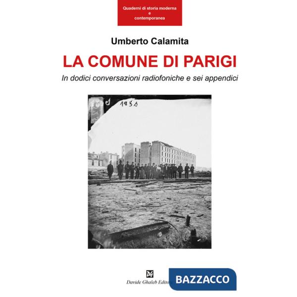 Comune di Parigi. In dodici conversazioni radiofoniche e sei appendici (La)