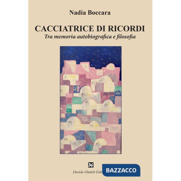 Cacciatrice di ricordi. Tra memoria autobiografica e filosofia