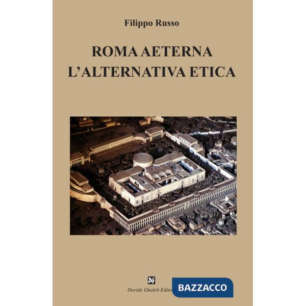 Roma aeterna. L'alternativa etica