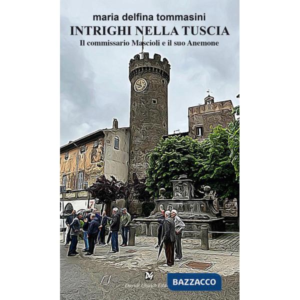 Intrighi nella Tuscia. Il commissario Mascioli e il suo Anemone
