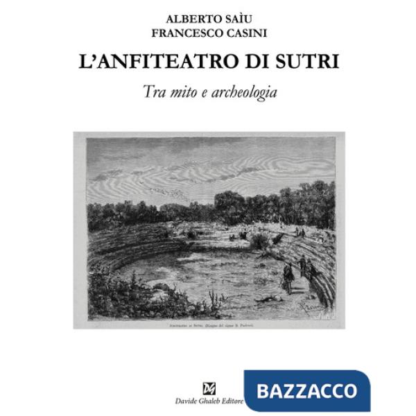 Anfiteatro di Sutri. Tra mito e archeologia (L')