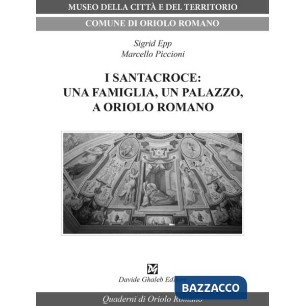 Santacroce: una famiglia, un palazzo, a Oriolo Romano (I)