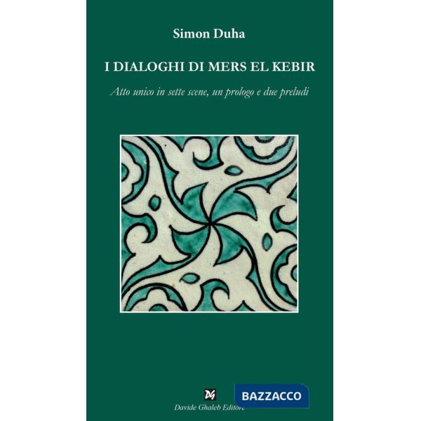 Dialoghi di Mers El Kebir. Atto unico in sette scene, un prologo e due preludi (I)