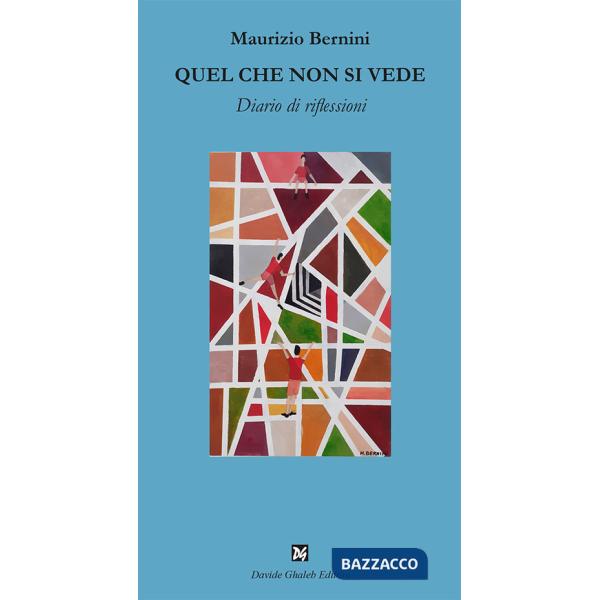 Quel che non si vede. Diario di riflessioni
