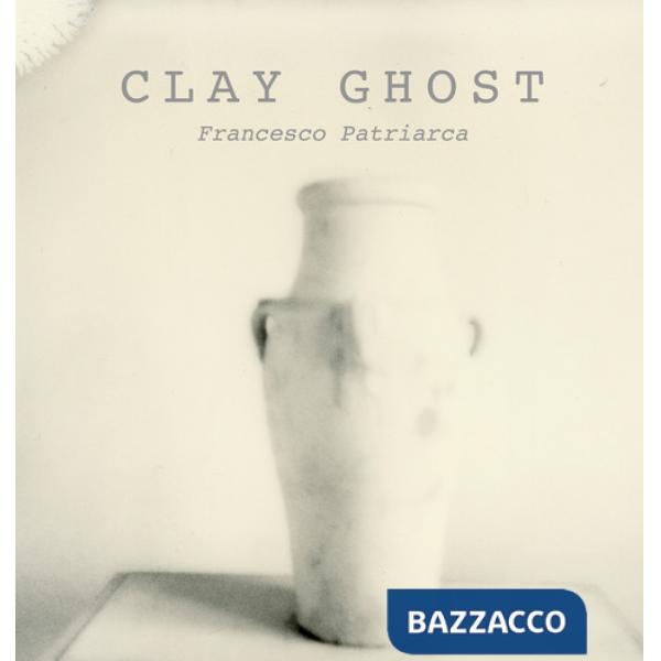 Clay ghost. Ediz. illustrata