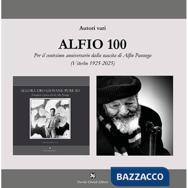 Alfio 100. Per il centesimo anniversario dalla nascita di Alfio Pannega