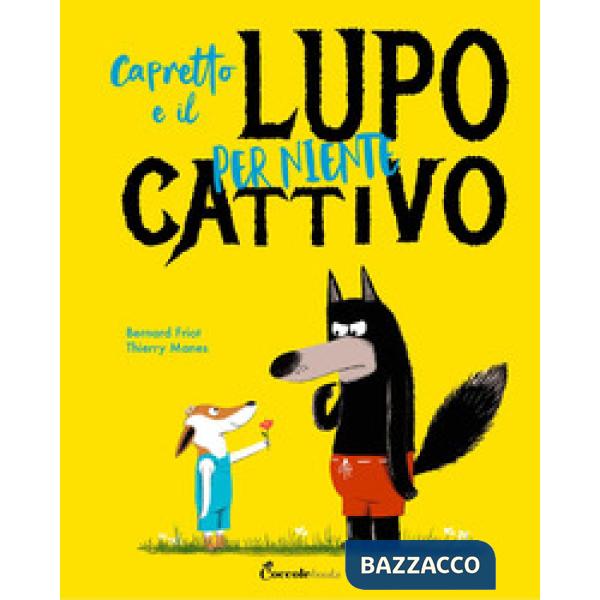 Capretto e il lupo per niente cattivo. Ediz. a colori