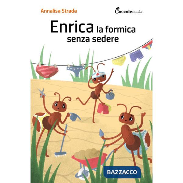 Enrica la formica senza sedere! Ediz. illustrata