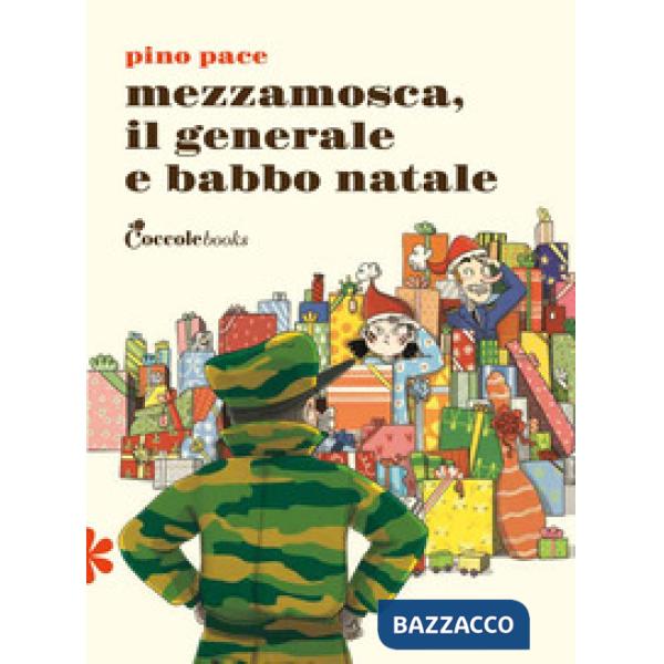 Mezzamosca, il generale e Babbo Natale. Ediz. illustrata