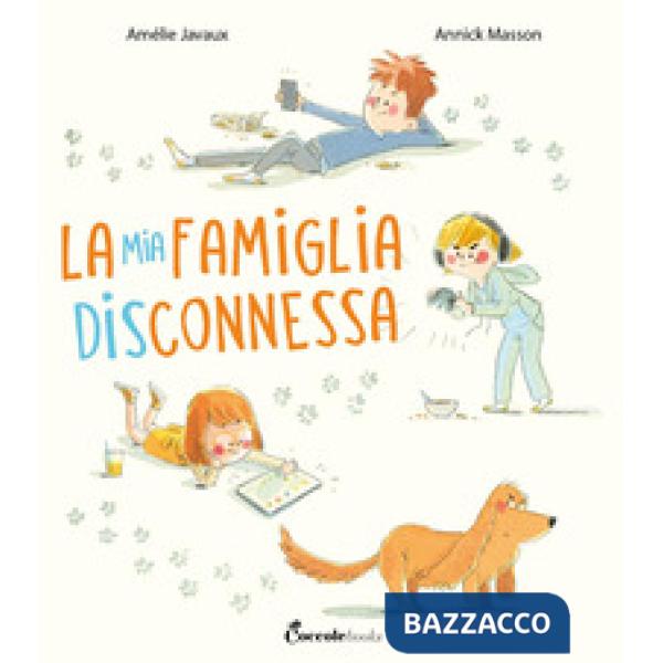 Mia famiglia disconnessa. Ediz. a colori (La)